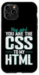 iPhone 11 Pro Hey Girl, You Are the CSS to My HTML Case