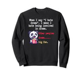 I hate drama but others is fine, Funny Watching People Sweatshirt