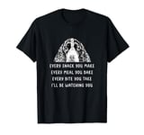 Every snack you make Every meal you bake Springer Spaniel T-Shirt