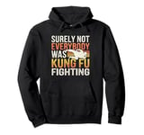 Vintage Outfit Surely Not Everybody Was Kung Fu Fighting Pullover Hoodie