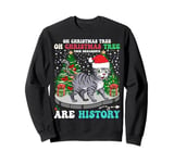 Oh Christmas Tree Your Ornaments Are History Cat Xmas Tee Sweatshirt