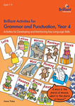 Brilliant Activities for Grammar and Punctuation, Year 4: Activities for Developing and Reinforcing Key Language Skills