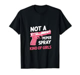 Not A Pepper Spray Kind Of Girl Pro Gun Ammo Lover Women T-Shirt