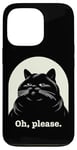 Coque pour iPhone 13 Pro Chat agacé Oh, s'il vous plaît, sarcastique, Rolling Eyes Kawaii Cat