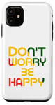 iPhone 11 Don't Worry But Be Happy Rasta Reggae Case