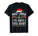 Most Likely To Hate This Shirt Squad family Joke Christmas T-Shirt