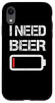 Coque pour iPhone XR I Need Beer Funny No Power Battery Lover Drinking