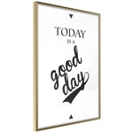 Plakat - Today Is a Good Day - 30 x 45 cm - Guldramme
