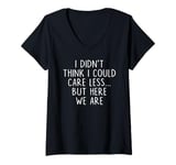 Womens I Didn't Think I Could Care Less But Here We Are V-Neck T-Shirt