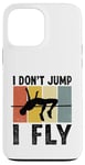 Coque pour iPhone 13 Pro Max I Don't Jump I Fly Track And Field High Jumper Athlète