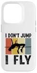 Coque pour iPhone 14 Pro I Don't Jump I Fly Track And Field High Jumper Athlète