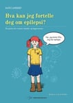 Hva kan jeg fortelle deg om epilepsi? - en guide for venner, familie og fagpersoner