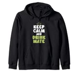 Keep Calm and Drink Mate Zip Hoodie