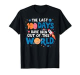 Last 100 Days Have Been Out Of This World 100 Days Of School T-Shirt