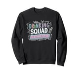 Drinking Squad, I'll Be There for You, Drinking Team Sweatshirt