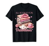 All Booked for Valentines Shirt Books Lover Valentine’s Day T-Shirt