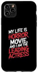 iPhone 11 Pro Max My Life Is A Horror Movie And I'm The Leading Actress Case