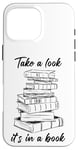 iPhone 16 Pro Max Take a Look it's in a Book – Funny Cute Novel & Reader Quote Case