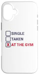 iPhone 16 Plus Single Taken At The Gym Funny Bodybuilding Quote Case