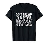 Don't Piss Off Old People | Funny Grandpa & Grandma Gift T-Shirt