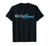 Only Guns Funny Gun Owner Ammo T-Shirt