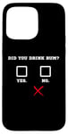 Coque pour iPhone 15 Pro Max Did You Drink Rhum – Humour amusant pour bar