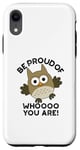 Coque pour iPhone XR Sois fier de qui tu es Funny Owl Pun