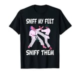 Sniff My Feet Funny Karate Kickboxing Kung Fu Martial Arts T-Shirt