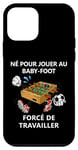 Coque pour iPhone 12 mini Né pour jouer au baby-foot Forcé de travailler