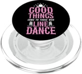 Line Dancing Dance Teacher Good Things Come To Those Who PopSockets PopGrip for MagSafe