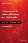 John Wiley and Sons Ltd Mishra, Ajay R. (Nokia Networks, India) Fundamentals of Network Planning Optimisation 2g/3g/4g: Evolution to 5g