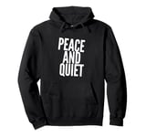 Funny Saying For Sarcasm Sarcastic Teen Peace And Quiet Pullover Hoodie