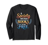 A Society That Bans Books Is Not Free Read Banned Books Long Sleeve T-Shirt