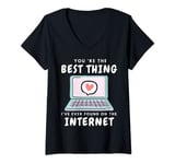 Womens You're The Best Thing I've Ever Found On Internet Valentines V-Neck T-Shirt