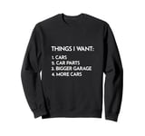 Car Guy Thing I Want More Cars Funny Auto Enthusiast Car Fan Sweatshirt