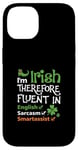 iPhone 14 I'm Irish Therefore Fluent In English Sarcasm Smartassist Case