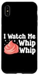 iPhone XS Max Bake Baking I Watch Me Whip Whip Case