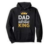 Dad Of The Birthday King Party Crown Son Daughter Father Pullover Hoodie