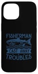 iPhone 15 Fisherman Cast Away Troubles Case