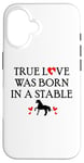 iPhone 16 Barn Horse Design Horse Girls True Love Was Born in a Stable Case