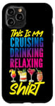 iPhone 11 Pro Cruise Ship Vacation This Is My Cruising Drinking Relaxing Case