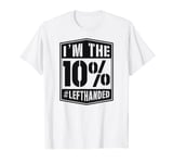 I'm The 10 Percent Funny Left Handed Pride T-Shirt