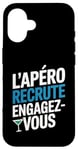 Coque pour iPhone 16 L'Apéro Recrute Engagez-vous Humour Convivialité Amusant