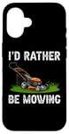 Coque pour iPhone 16 I'd Rather Be Mowing Grass Planting garden Funny Lawn Mower