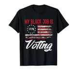 My Black Job Is Voting America USA Election 2024 Men Women T-Shirt