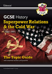 GCSE History Edexcel Topic Revision Guide - Superpower Relations and the Cold War, 1941-1991 (CGP GCSE History 9-1 Revision)