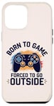 Coque pour iPhone 12 Pro Max Born to Game Forced Go Outside Manette de jeu vidéo