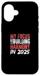 Coque pour iPhone 16 Mon objectif est de construire l'harmonie en 2025