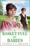 A Basket Full of Babies: The beautiful, emotional historical saga series from Fenella J Miller for 2024 (The Nightingale Family Book 3)