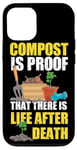 iPhone 12/12 Pro Gardening Plant Compost Is Proof There Is Life After Death Case